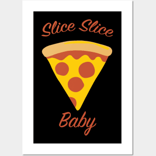 Slice Slice Baby - Pizza Posters and Art